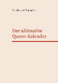 Cover-Bild zum Titel 'Der ultimative Queen-Kalender' von 'Ferdinand Kämpfer'
