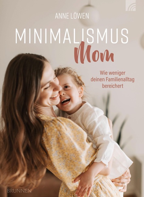 Minimalismus Mom - Anne Löwen