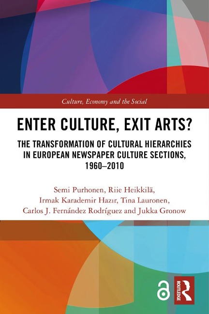 Enter Culture, Exit Arts? - Semi Purhonen, Tina Lauronen, Riie Heikkilä, Jukka Gronow, Irmak Karademir Hazir