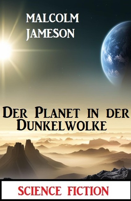 Der Planet in der Dunkelwolke: Science Fiction - Malcolm Jameson