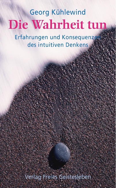 Die Wahrheit tun - Georg Kühlewind