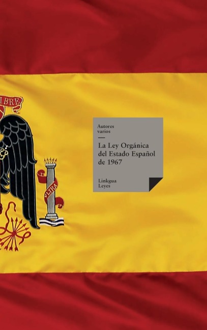 La Ley Orgánica del Estado Español de 1967 - Autores Varios