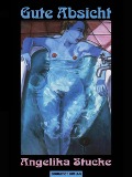 Cover-Bild zum Titel 'Gute Absicht' von 'Angelika Stucke'