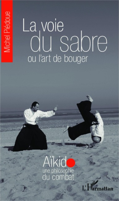 La voie du sabre ou l'art de bouger - Michel Piédoue