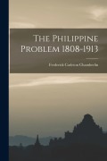 Cover-Bild zum Titel 'The Philippine Problem 1808-1913' von 'Frederick Carleton Chamberlin'