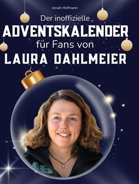 Der inoffizielle Adventskalender für Fans von Laura Dahlmeier - Jonah Hofmann