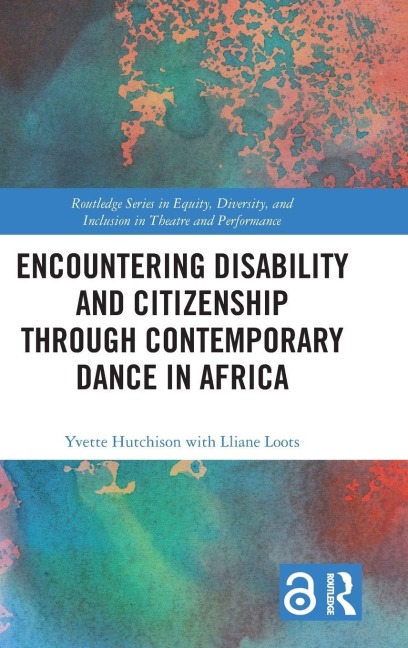 Encountering Disability and Citizenship through Contemporary Dance in Africa - Yvette Hutchison, Lliane Loots