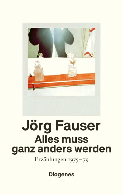 Alles muss ganz anders werden - Jörg Fauser