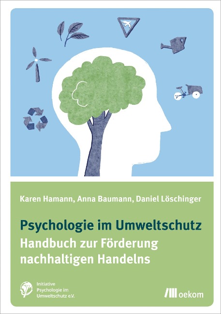 Psychologie im Umweltschutz - Karen Hamann, Anna Baumann, Daniel Löschinger