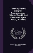 Cover-Bild zum Titel 'The Berry Papers; Being the Correspondence Hitherto Unpublished of Mary and Agnes Berry (1763-1852)' von 'Lewis Saul Benjamin, Mary Berry, Agnes Berry'
