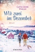 Cover-Bild zum Titel 'Wir zwei im Dezember' von 'Catherine Walsh'