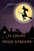 Cover-Bild zum Titel 'Il colpo delle streghe' von 'Colleen Cross, Alessandra Lorenzoni'