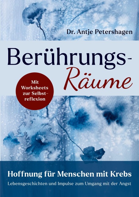 Berührungsräume - Hoffnung für Menschen mit Krebs - Antje Petershagen