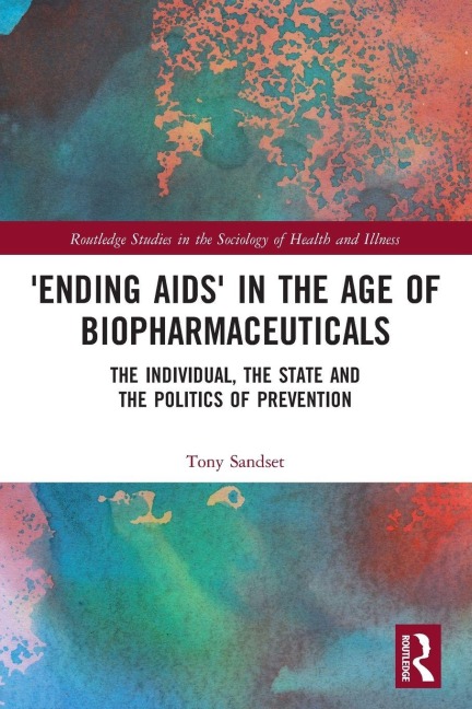 'Ending AIDS' in the Age of Biopharmaceuticals - Tony Sandset