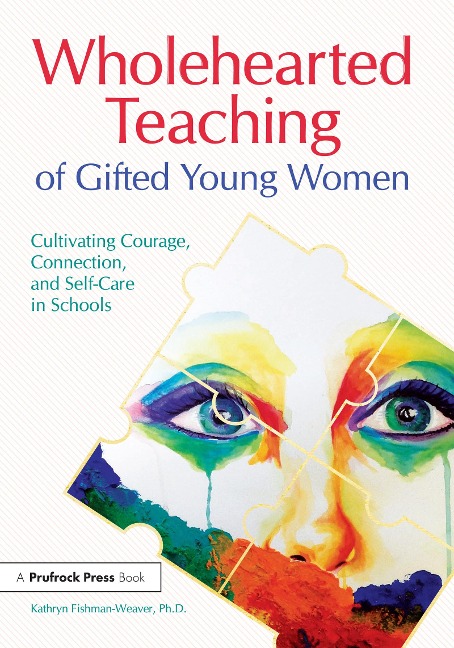 Wholehearted Teaching of Gifted Young Women - Kathryn Fishman-Weaver