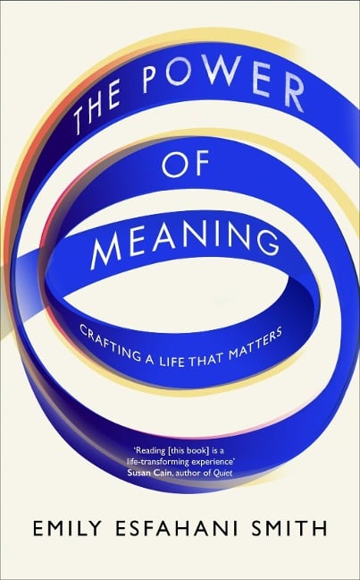 The Power of Meaning - Emily Esfahani Smith