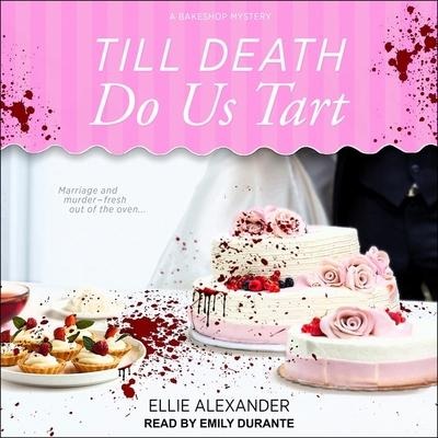 Till Death Do Us Tart Lib/E - Ellie Alexander