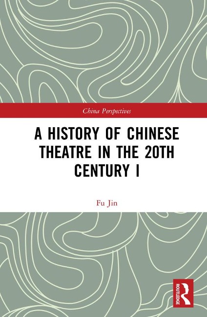 A History of Chinese Theatre in the 20th Century I - Fu Jin