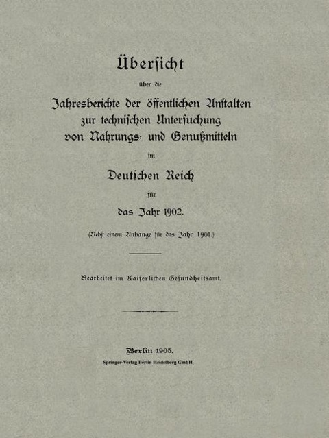 Übersicht über die Jahresberichte der öffentlichen Anstalten zur technischen Untersuchung von Nahrungs- und Genußmitteln im Deutschen Reich für das Jahr 1902 - Kaiserliches Gesundheitsamt