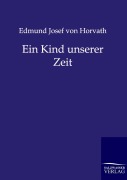 Cover-Bild zum Titel 'Ein Kind unserer Zeit' von 'Edmund Josef Von Horvath'