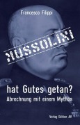 Cover-Bild zum Titel 'Mussolini hat Gutes getan?' von 'Francesco Filippi'