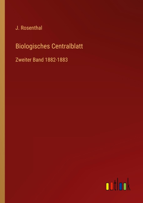 Biologisches Centralblatt - J. Rosenthal