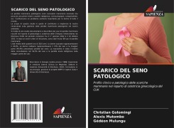 Cover-Bild zum Titel 'SCARICO DEL SENO PATOLOGICO' von 'Christian Golomingi, Alexis Mutombo, Gédéon Mulungu'