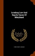 Cover-Bild zum Titel 'Leading Law And Equity Cases Of Maryland' von 'Louis Sidney Ashman'