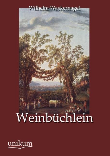 Weinbüchlein - Wilhelm Wackernagel