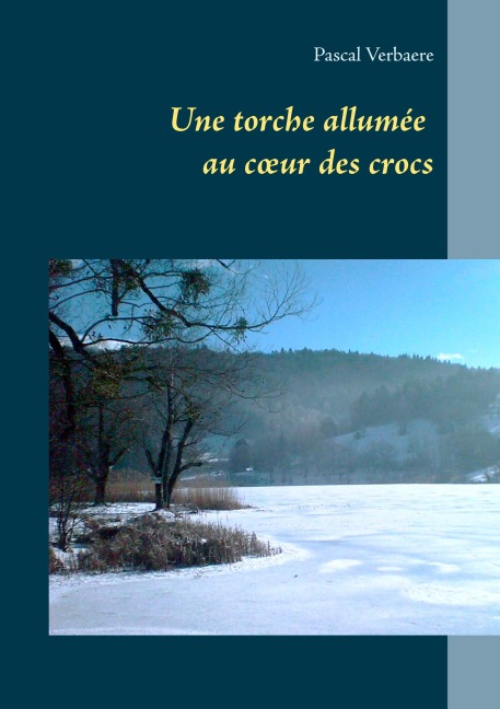 Une torche allumée au coeur des crocs - Pascal Verbaere