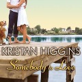 Somebody to Love Lib/E - Kristan Higgins