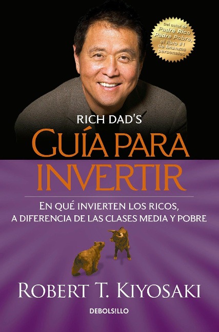 Guía Para Invertir / Rich Dad's Guide to Investing: What the Rich Invest in That the Poor and the Middle Class Do Not! - Robert T Kiyosaki