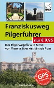 Franziskusweg Pilgerführer - Simone Ochsenkühn, Anton Ochsenkühn