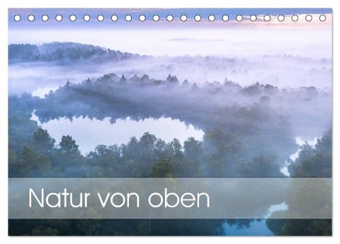 Natur von oben (Tischkalender 2024 DIN A5 quer), CALVENDO Monatskalender - Peter Schürholz