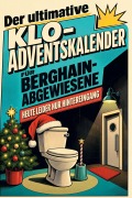 Cover-Bild zum Titel 'Der ultimative Klo-Adventskalender für Berghain-Abgewiesene' von 'Mia Lang'