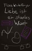 Cover-Bild zum Titel 'Liebe ist ein starkes Wort' von 'Flora Winterfänger'