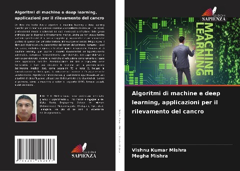 Algoritmi di machine e deep learning, applicazioni per il rilevamento del cancro - Vishnu Kumar Mishra, Megha Mishra