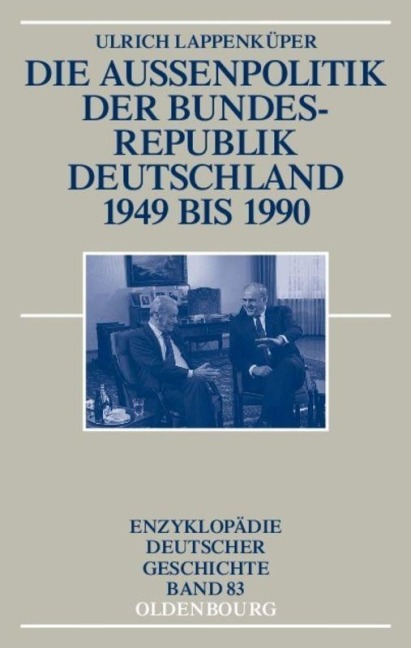 Die Außenpolitik der Bundesrepublik Deutschland 1949 bis 1990 - Ulrich Lappenküper