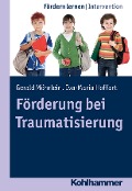 Cover-Bild zum Titel 'Förderung bei Traumatisierung' von 'Gerald Möhrlein, Eva-Maria Hoffart'