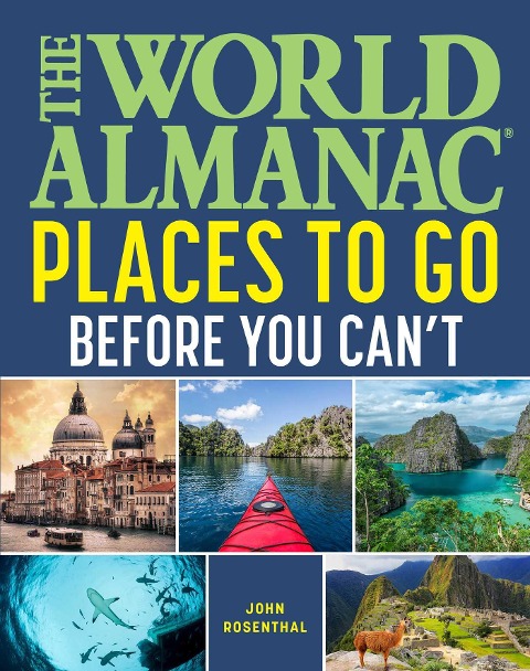The World Almanac Places to Go Before You Can't - 
