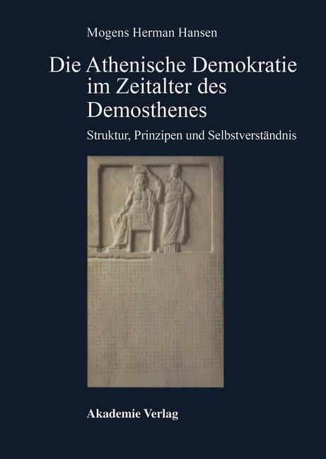 Die Athenische Demokratie im Zeitalter des Demosthenes - Mogens Herman Hansen