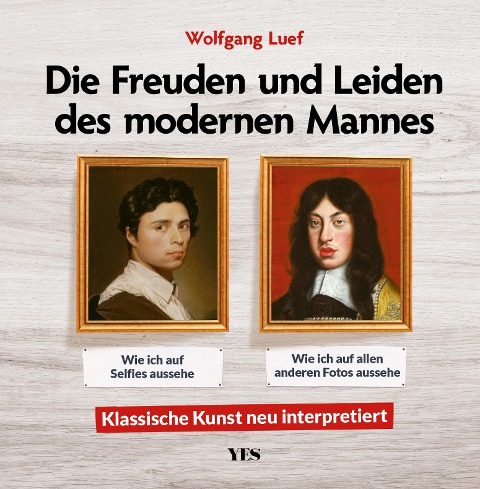 Die Freuden und Leiden des modernen Mannes - Wolfgang Luef