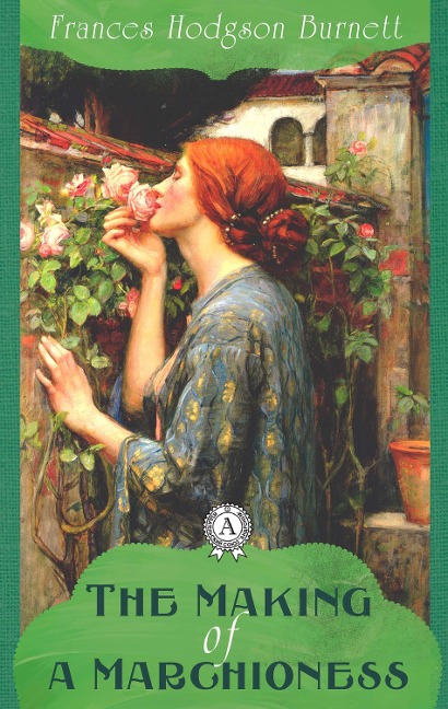 The Making of a Marchioness - Frances Burnett