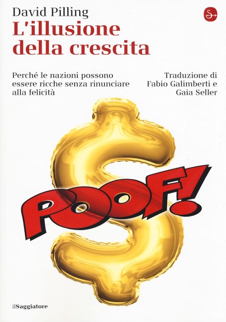 L' illusione della crescita. Perché le nazioni possono essere ricche senza rinunciare alla felicità - David Pilling