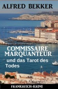 Cover-Bild zum Titel 'Commissaire Marquanteur und das Tarot des Todes: Frankreich Krimi' von 'Alfred Bekker'