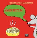 Aspetta! - Olimpia Ruiz Di Altamirano