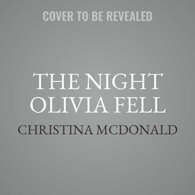 The Night Olivia Fell - Christina McDonald
