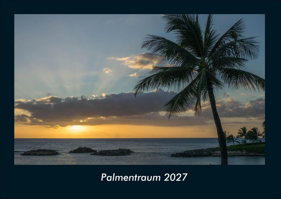 Palmentraum 2027 Fotokalender DIN A4 - Tobias Schmitt, Kevin Heber