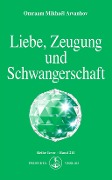 Cover-Bild zum Titel 'Liebe, Zeugung und Schwangerschaft' von 'Omraam Mikhaël Aïvanhov'