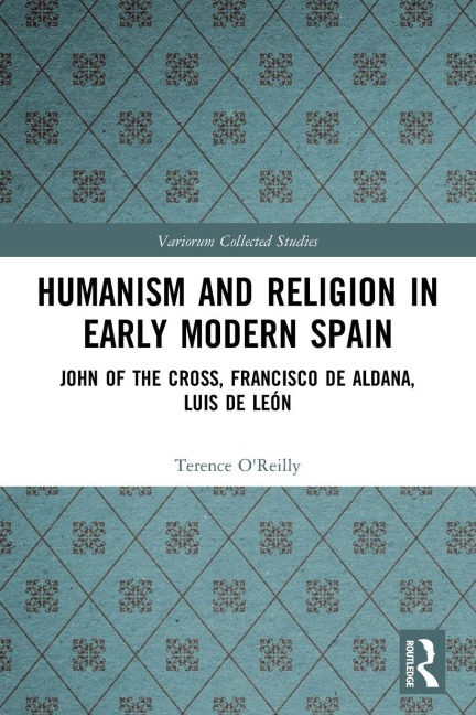 Humanism and Religion in Early Modern Spain - Terence O'Reilly